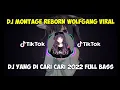 Download Lagu DJ MONTAGE REBORN WOLFGANG VIRAL TIK TOK TERBARU 2022