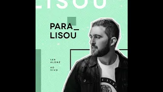 Ian Alone - Paralisou (Ao Vivo)