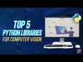 Top 5 Python Libraries for Computer Vision Python Explained