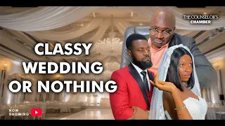 classy wedding or nothing the counselors chamber 11 nollywood drama relationship affairs