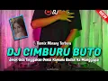 Download Lagu DJ CIMBURU BUTO - JIKOK UDA TINGGAKAN DENAI KAMANO BADAN KA MANGGAPAI SLOW REMIX FULLBASS TERBARU