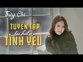 Download Lagu TUYỂN TẬP BÀI HÁT VỀ TÌNH YÊU | Thuỳ Chi