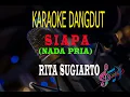 Download Lagu Karaoke Siapa Nada Pria - Rita Sugiarto (Karaoke Dangdut Tanpa Vocal)
