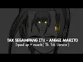 Download Lagu Anggi Marito - Tak Segampang Itu Speed Up + Reverb ( Tik Tok Version )