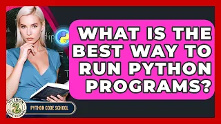 What Is The Best Way To Run Python Programs - Python Code School