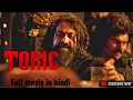 Toxic Full Movie Hindi Dubbed