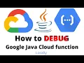 How to Debug Google Java Cloud function - Locally