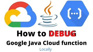 How to Debug Google Java Cloud function - Locally