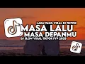 Download Lagu DADAN REMIX !!! DJ MASA LALU X MASA DEPANMU - CHAEROEL FULL SONG TIKTOK (SLOW BASS)