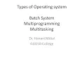 Operating Systems Batch System Multiprogramming and Multitasking