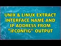 Unix Linux Extract interface name and IP address from ifconfig output 2 Solutions