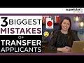 3 Biggest MISTAKES of Transfer Applications