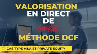 J’EFFECTUE LA VALORISATION DE COCA COLA EN LIVE - MÉTHODE DCF