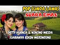 Lagu SUARA EMAS POP SUNDA LAWAS || DETTY KURNIA \u0026 NINING MEIDA SUARANYA BIKIN MERINDING SEPANJANG MASA