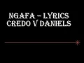 Ngafa - Credo V Daniels Lyrics | LyricStream