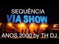 SEQUÊNCIA VIA SHOW ANOS 2000 by TH DJ Feito no WEDJ
