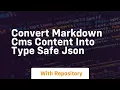 Convert markdown cms content into type safe json