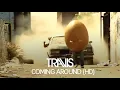 Download Lagu Travis - Coming Around (Official HD Music Video)