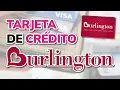 TARJETA DE CREDITO BURLINGTON - Ventajas y Caracteristicas 2026