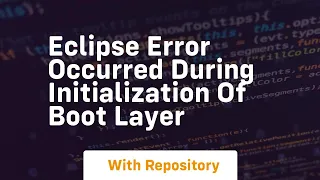 eclipse error occurred during initialization of boot layer