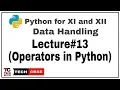 Operators in python Python for class 11 Data Handling Computer Science IP cbse