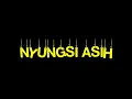 Download Lagu NYUNGSI ASIH - NUNUNG NURMALASARI (RUMPAKA)