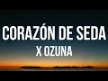 Corazón de seda Ozuna letra