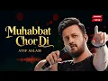 Lagu Muhabbat Chor Di | Atif Aslam | Valentine day Special