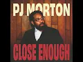 Close Enough - PJ Morton