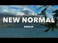 Khalid - New Normal (Lyrics)