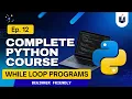 Lecture 12 While Loops Practice Questions Python complete course