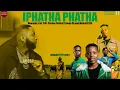 IPHATHA PHATHA-Okwanda x Sir Trill[ft Bongi SA and Weirdo2265] REMAKE