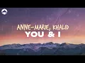 Download Lagu Anne-Marie - YOU \u0026 I (feat. Khalid) | Lyrics