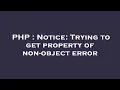 PHP Notice Trying to get property of non-object error