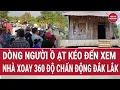 Lagu Thời sự hôm nay 17/2: Dòng người kéo đến xem ngôi nhà xoay 360 độ chấn động Đắk Lắk