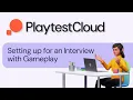 Setting up for an Interview with Gameplay