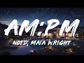 NOTD, Maia Wright - AM:PM (Lyrics)
