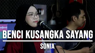 benci kusangka sayang sonia live cover indah yastami via coverhitsindo
