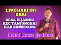 Lagu ustad Nana gerhana live hari ini dari Cijambu, tanjungsari, Sumedang