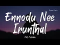 Ennodu Nee Irunthal Lyrics - 3 | @ARRahman x Sid Sriram x Sunitha | Vikram | Amy Jackson