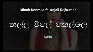 dilnuk ranmila nalla male kelle lyrics ft anjali rajkumar