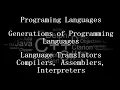 What is a Programming Language Generations of Programming Language What are Language Translators