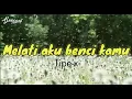 Download Lagu Tipe-x - melati aku benci kamu (lirik)