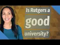 Is Rutgers a good university