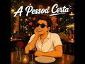 A Pessoa Certa