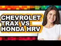 Chevrolet Trax vs Honda HR-V - Which is Better