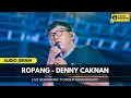 Download Lagu ROPANG - DENNY CAKNAN LIVE KONSER KEBANGSAAN SEMARANG