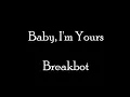 Breakbot - Baby, I'm Yours (With Lyrics)