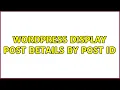 Wordpress Display post details by post ID