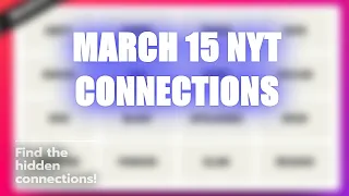 Unravel March 15 NYT Connections
